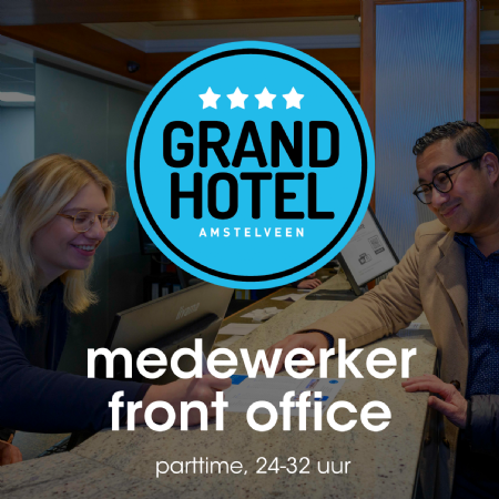 Vacature medewerker Front Office - Grand Hotel Amstelveen